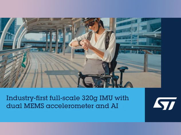 意法发布全球首款集成AI与双加速度计的惯性传感器LSM6DSV320X